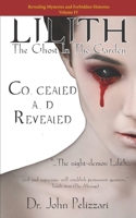 Lilith: The Ghost In The Garden: Concealed and Revealed (Revealing Mysteries and Forbidden Histories) 1520998864 Book Cover