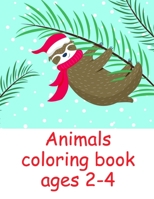 Animals coloring book ages 2-4: Coloring Pages for Children ages 2-5 from funny and variety amazing image. 1709656700 Book Cover