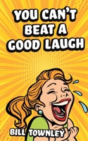 You Can't Beat a Good Laugh 1398471526 Book Cover