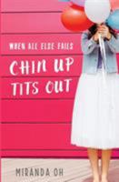 When All Else Fails: Chin Up, Tits Out 1988497019 Book Cover