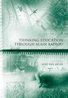 Thinking Education Through Alain Badiou 1444337424 Book Cover