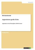Argentiniens gro�e Krise: Argentinien in den Krisenjahren 2000 bis heute 3656263183 Book Cover