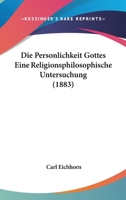 Die Personlichkeit Gottes Eine Religionsphilosophische Untersuchung (1883) 1160871078 Book Cover