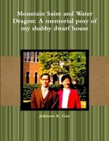 Mountain Saint and Water Dragon: A memorial posy of my shabby dwarf house 1365621634 Book Cover