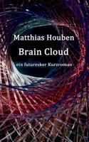 Brain Cloud: ein futuresker Kurzroman 3743112655 Book Cover