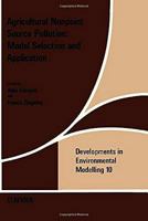 Agricultural Nonpoint Source Pollution: Model Selection and Application (Developments in Environmental Modelling, No 10) 0444995056 Book Cover