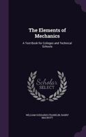 The Elements of Mechanics: A Text-Book for Colleges and Technical Schools 1275101380 Book Cover