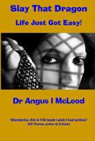 Slay That Dragon: Life Just Got Easy 1484158660 Book Cover