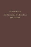 Die Trockene Destillation Des Holzes 3642892930 Book Cover