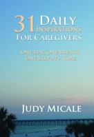 31 Daily Inspirations for Caregivers: One Day, One Breath, One Step at a Time 099114760X Book Cover