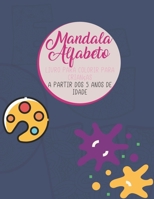 Alfabeto Mandala - Livro colorido para crianças a partir dos 5 anos de idade: Livro para colorir adultos e crianças | Mandalas Alfabeto para colorir | ... para Amantes do Desenho B08M8CRQKL Book Cover