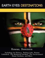 Roseau, Dominica: Including Its History, Boiling Lake, Roseau Cathedral, the Botanical Gardens, the Government House Gardens, and More 1249224101 Book Cover