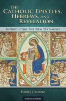 The Catholic Epistles, Hebrews, and Revelation 1599827093 Book Cover