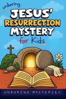 Unboring Jesus' Resurrection Mystery for Kids B0H6ZTC392 Book Cover