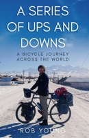 A Series of Ups and Downs: A Bicycle Journey Across the World 1068477725 Book Cover