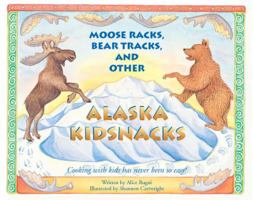 Moose Racks, Bear Tracks, and Other Alaska KidSnacks 1570612145 Book Cover