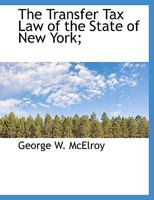 The Transfer Tax Law of the State of New York; 0530336731 Book Cover