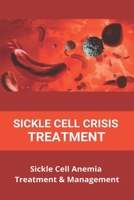 Sickle Cell Crisis Treatment: Sickle Cell Anemia Treatment & Management: How Is Sickle Cell Anemia Inherited B091DWWG57 Book Cover