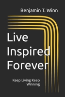 Live Inspired Forever: Keep Living Keep Winning B0DVL9DCJN Book Cover