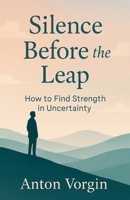 Silence Before the Leap B0F8D5Y547 Book Cover