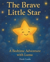 The Brave Little Star: A Bedtime Adventure with Luma B0GP2YS9MH Book Cover