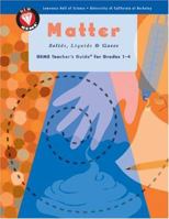 Matter: Solids, Liquids, And Gases: GEMS Teacher's Guide for Grades 1-3 0924886927 Book Cover