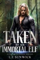 Taken by an Immortal Elf: A Forbidden Age Gap Historic Fantasy and Paranormal Romance Novella B0CFCX6VLD Book Cover
