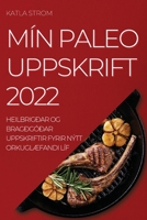 M�n Paleo Uppskrift 2022: Heilbrig�ar Og Brag�g��ar Uppskriftir Fyrir N�tt Orkugl�fandi L�f 1837522278 Book Cover