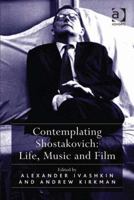 Contemplating Shostakovich: Life, Music and Film. Alexander Ivashkin and Andrew Kirkman 1409439372 Book Cover