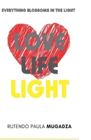 Love, Life, Light 1779337477 Book Cover