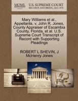 Mary Williams et al., Appellants, v. John R. Jones, County Appraiser of Escambia County, Florida, et al. U.S. Supreme Court Transcript of Record with Supporting Pleadings 1270660888 Book Cover