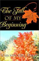 The Fall of my Beginning 0738862908 Book Cover