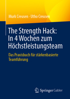 The Strength Hack: In 4 Wochen zum Höchstleistungsteam: Das Praxisbuch für stärkenbasierte Teamführung (German Edition) 3658517743 Book Cover