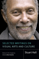 Selected Writings on Visual Arts and Culture: Detour to the Imaginary (Stuart Hall: Selected Writings) 147803033X Book Cover