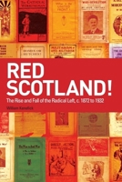 Red Scotland? the Rise and Decline of the Scottish Radical Left, 1880s-1930s 0748625186 Book Cover