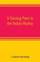 A Turning Point in the Indian Mutiny 935380812X Book Cover