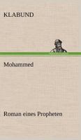 Mohammed: Roman eines Propheten 1542992737 Book Cover