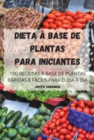 Dieta À Base de Plantas Para Iniciantes 180465051X Book Cover