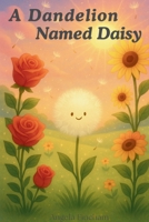 A Dandelion Named Daisy B0FGGKCK7X Book Cover