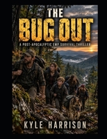 The Bug Out: A Post-Apocalyptic EMP Survival Thriller B0HK2BNDYZ Book Cover