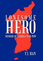 Lonesome Hero: Memoir of a Korea War POW 1456722255 Book Cover
