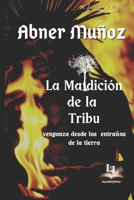 La maldición de la tribu: Venganza desde las entrañas de la tierra (Spanish Edition) B0FRXXG6DP Book Cover