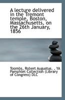 A Lecture Delivered in the Tremont Temple Boston Massachusetts on the 26th January 1856 0526529571 Book Cover