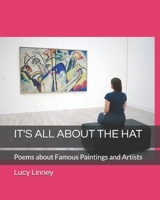 It's All about the Hat: Poems about Famous Paintings and Artists B08KBKZ9QF Book Cover