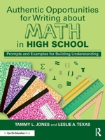 Authentic Opportunities for Writing about Math in High School: Prompts and Examples for Building Understanding 1032447869 Book Cover