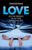 Love: On the Springs of My Time Travelling Bed 0956242863 Book Cover