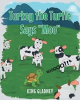 Turkey the Turtle Says "Moo" 1662465076 Book Cover