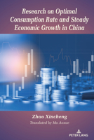 Research on Optimal Consumption Rate and Steady Economic Growth in China 143319791X Book Cover