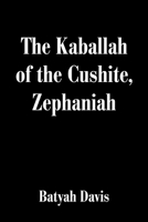 The Kaballah of the Cushite, Zephaniah 0595162010 Book Cover