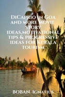 DiCaprio in Goa and more movie story ideas, motivational tips & progressive ideas for Kerala tourism 1647337631 Book Cover